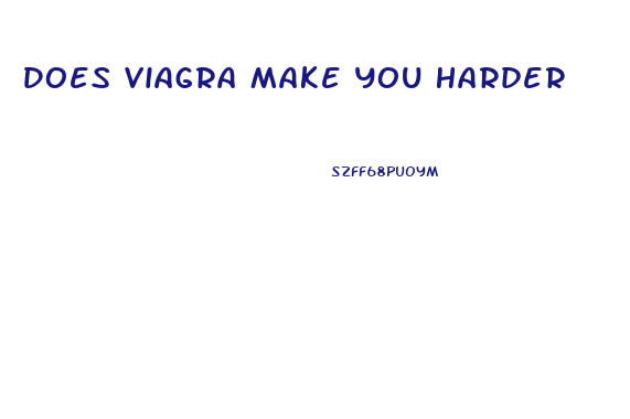 Does Viagra Make You Harder