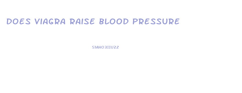 Does Viagra Raise Blood Pressure