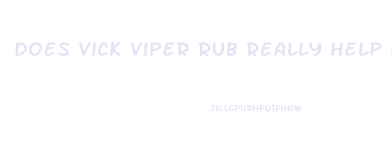 Does Vick Viper Rub Really Help Penis Growth