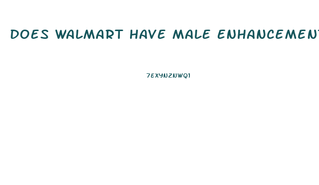 Does Walmart Have Male Enhancement Pills