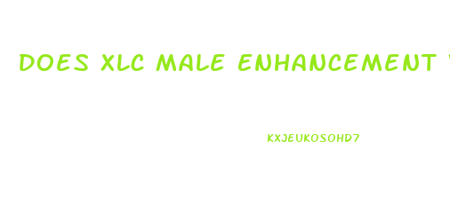 Does Xlc Male Enhancement Work