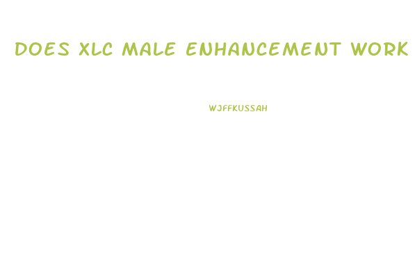 Does Xlc Male Enhancement Work