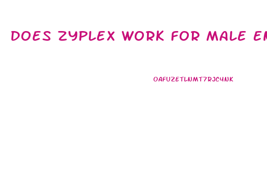 Does Zyplex Work For Male Enhancement