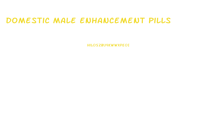 Domestic Male Enhancement Pills