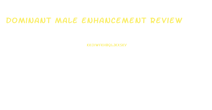 Dominant Male Enhancement Review