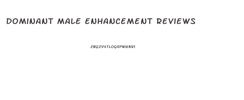 Dominant Male Enhancement Reviews