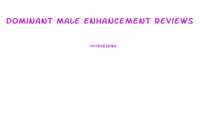 Dominant Male Enhancement Reviews