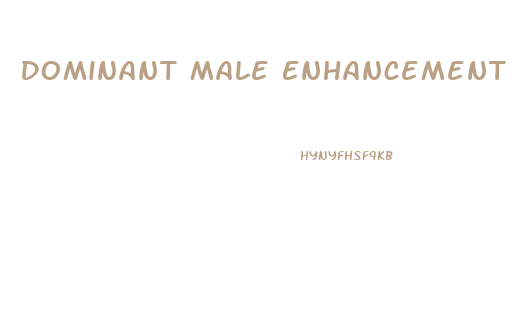 Dominant Male Enhancement