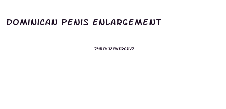 Dominican Penis Enlargement