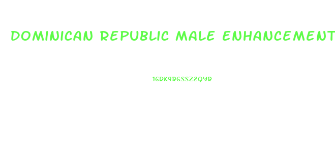 Dominican Republic Male Enhancement