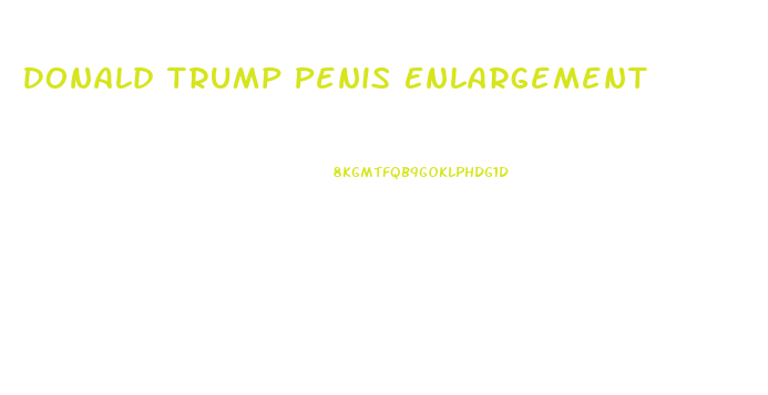 Donald Trump Penis Enlargement