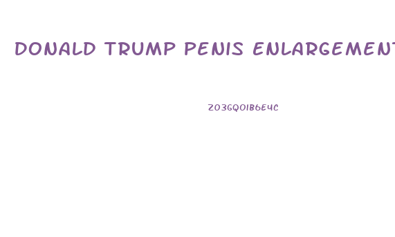 Donald Trump Penis Enlargement