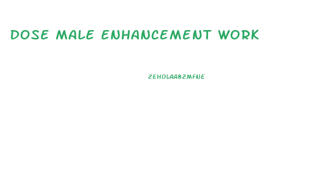 Dose Male Enhancement Work