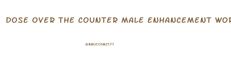 Dose Over The Counter Male Enhancement Works