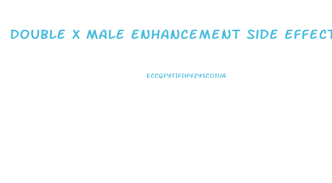 Double X Male Enhancement Side Effects