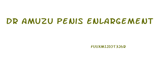 Dr Amuzu Penis Enlargement