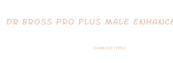 Dr Bross Pro Plus Male Enhancement