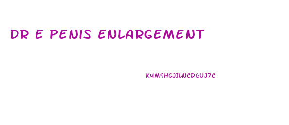 Dr E Penis Enlargement
