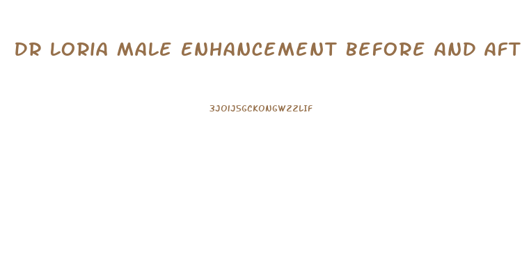 Dr Loria Male Enhancement Before And After