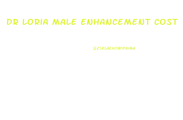 Dr Loria Male Enhancement Cost