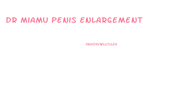 Dr Miamu Penis Enlargement