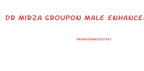 Dr Mirza Groupon Male Enhancement