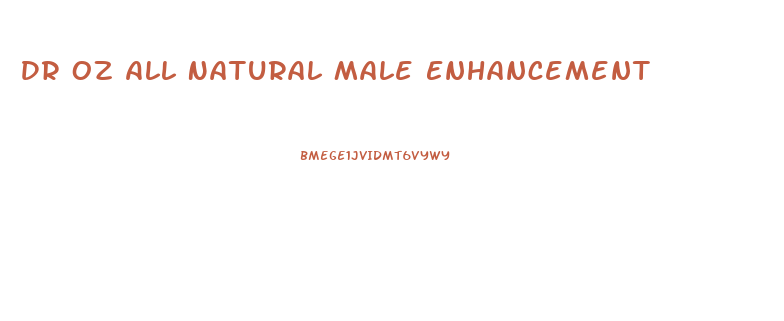 Dr Oz All Natural Male Enhancement