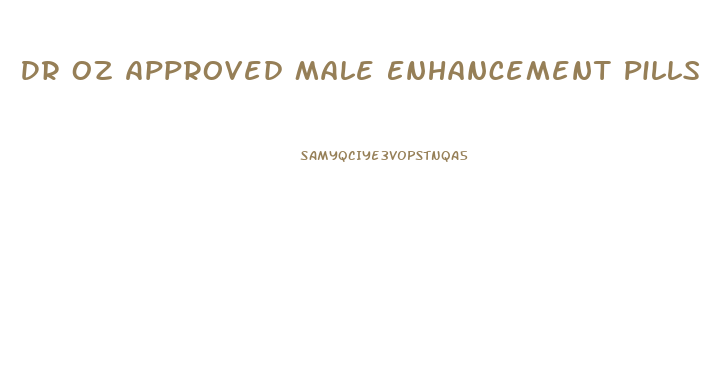 Dr Oz Approved Male Enhancement Pills