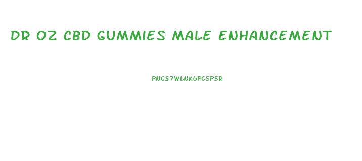 Dr Oz Cbd Gummies Male Enhancement