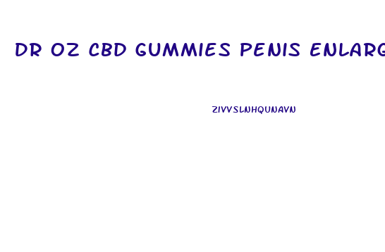 Dr Oz Cbd Gummies Penis Enlargement