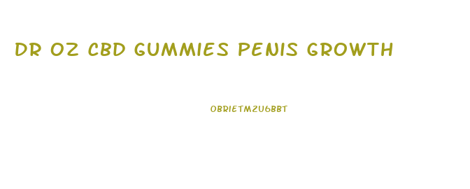 Dr Oz Cbd Gummies Penis Growth