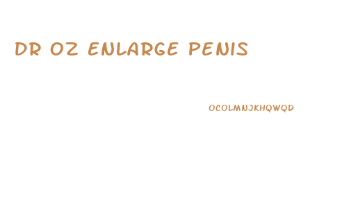 Dr Oz Enlarge Penis