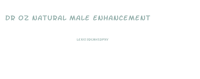 Dr Oz Natural Male Enhancement