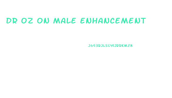 Dr Oz On Male Enhancement