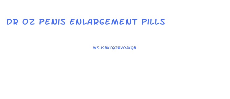 Dr Oz Penis Enlargement Pills