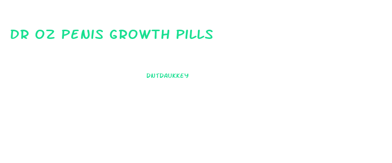 Dr Oz Penis Growth Pills