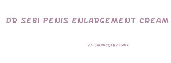 Dr Sebi Penis Enlargement Cream