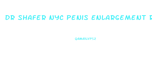 Dr Shafer Nyc Penis Enlargement Recovery