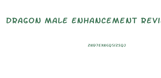 Dragon Male Enhancement Reviews