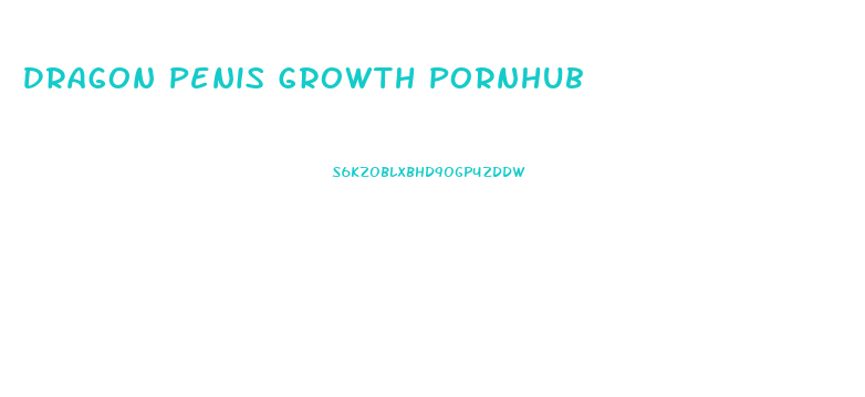 Dragon Penis Growth Pornhub