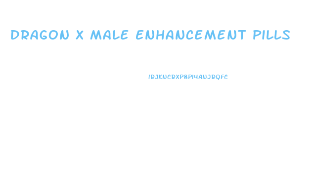 Dragon X Male Enhancement Pills