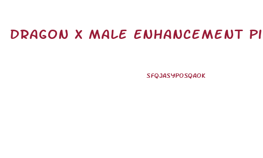 Dragon X Male Enhancement Pills