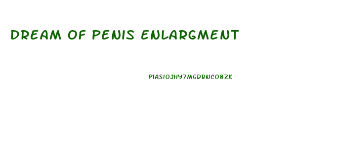 Dream Of Penis Enlargment