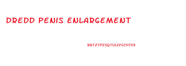 Dredd Penis Enlargement