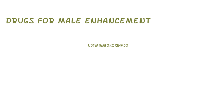 Drugs For Male Enhancement