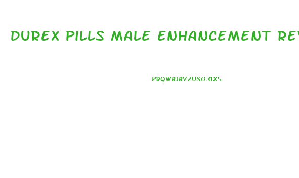 Durex Pills Male Enhancement Reviews