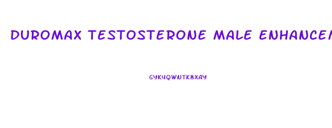 Duromax Testosterone Male Enhancement Reviews