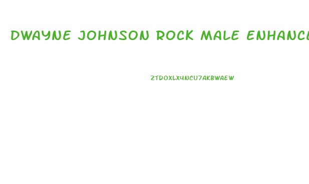 Dwayne Johnson Rock Male Enhancement