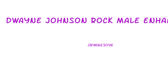 Dwayne Johnson Rock Male Enhancement