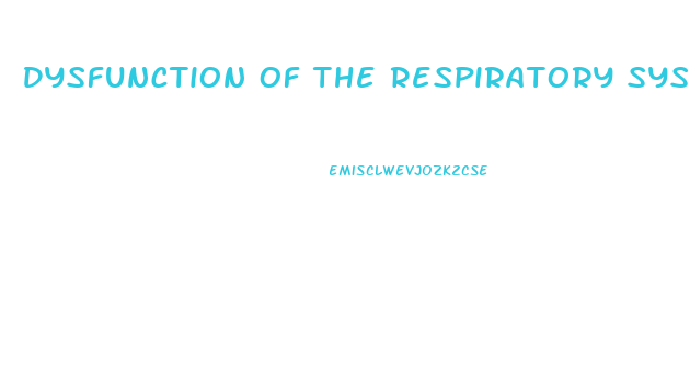 Dysfunction Of The Respiratory System Leads To What Physical Characteristics In The Skin